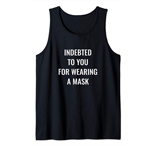 Indebted to you for wearing a mask Camiseta sin Mangas