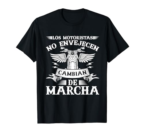 Motero Los Motoristas No Envejecen Camiseta